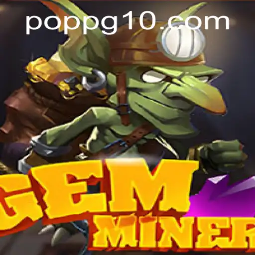 GemMiner: Explorando o Fascinante Mundo POPPG dos Mineradores de Gemas
